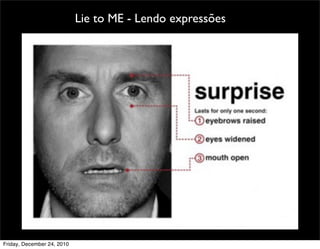 Lie to ME - Lendo expressões




Friday, December 24, 2010
 