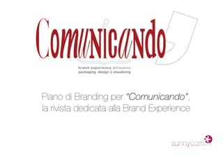 Piano di Branding per “Comunicando”,
la rivista dedicata alla Brand Experience

 