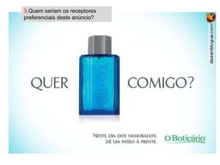 3.Quem seriam os receptores
preferenciais deste anúncio?
 