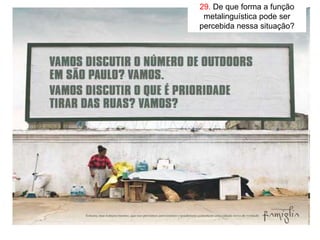 29. De que forma a função
 metalinguística pode ser
percebida nessa situação?
 