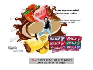 30.Determine as funções de linguagem
     presentes nessa mensagem
 