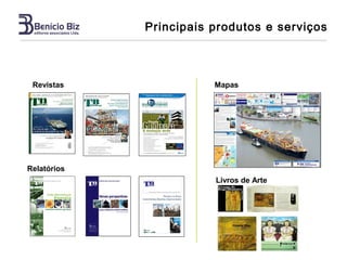Principais produtos e serviços



 Revistas               Mapas




Relatórios
                        Livros de Arte
 