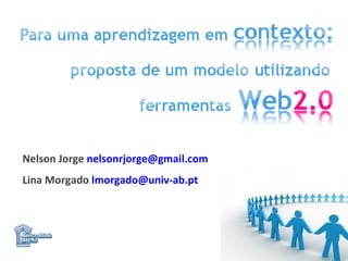 Nelson Jorge  [email_address] Lina Morgado  [email_address] 