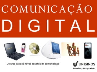 www COMUNICAÇÃO D I G I T A L O curso para os novos desafios da comunicação 