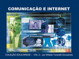 COMUNICAÇÃO E INTERNET COLEÇÃO EDUCAREDE –  VOL 2 – por Mílada Tonarelli Gonçalves 