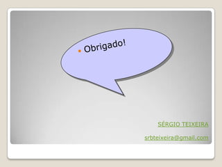 SÉRGIO TEIXEIRA

srbteixeira@gmail.com
 