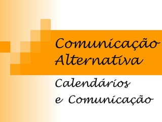 Comunicação Alternativa   Calendários  e  Comunicação 