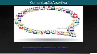 Comunicação Assertiva
https://www.youtube.com/watch?v=rd1mCZVNnxE
Imagem: Thinkstock
 