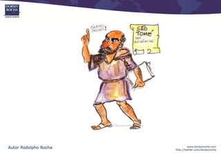 Autor Rodolpho Rocha            www.dorseyrocha.com
                       http://twitter.com/dorseyrocha
 