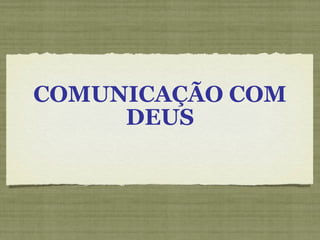 COMUNICAÇÃO COM DEUS 
