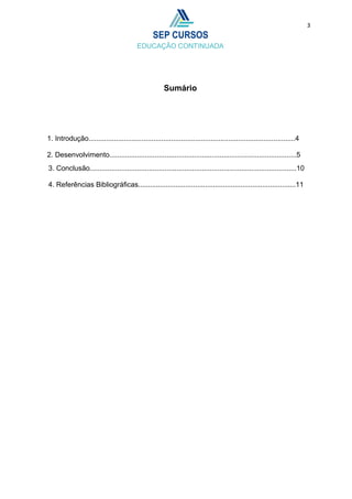 3
Sumário
1. Introdução.........................................................................................................4
2. Desenvolvimento...............................................................................................5
3. Conclusão.........................................................................................................10
4. Referências Bibliográficas................................................................................11
 