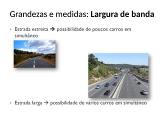 Grandezas e medidas: Largura de banda
 