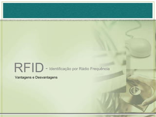 RFID- Identificação por Rádio FrequênciaVantagens e Desvantagens