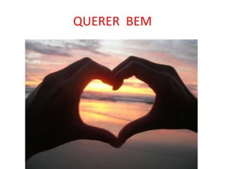 QUERER BEM
 