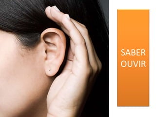 SABER
OUVIR
 