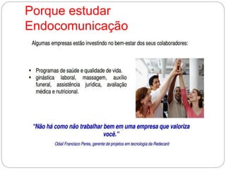 Porque estudar
Endocomunicação