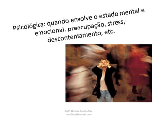 Profª Michele Rufatto Vaz -
mrufatto@hotmail.com
 