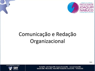 Comunicação e Redação
   Organizacional


                        PA01
 