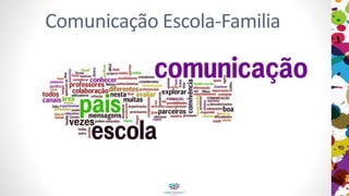 Comunicação Escola-Familia
 