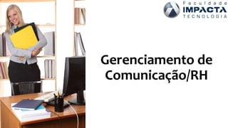 Gerenciamento de
Comunicação/RH
 