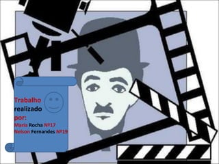 Trabalho  realizado   por: Maria  Rocha  Nº17 Nelson  Fernandes  Nº19 