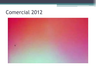 Comercial 2012
 