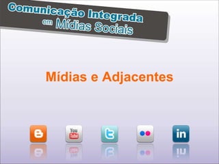Mídias e Adjacentes 