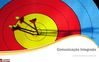 Comunicação Integrada
www.lasweb.com.br

 