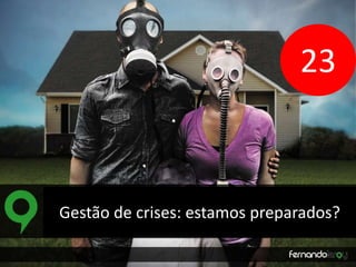 23 
Gestão de crises: estamos preparados? 
 