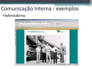 Comunicação Interna - exemplos
Informativos:
 