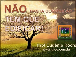 COMUNICAÇÃO INTERPESSO
          Prof. Eugênio Rocha
 