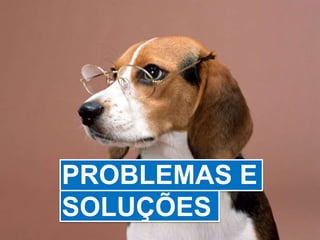 PROBLEMAS ESOLUÇÕES