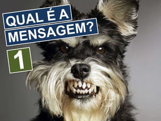 QUAL É A MENSAGEM?1