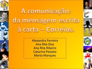 Alexandra Ferreira Ana Rita Dias Ana Rita Ribeiro Catarina Peixoto Marta Marques 