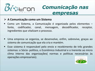 Uma organização reúne capital, trabalho, normas políticas, etc. 