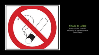 SINAIS DE AVISO
Forma circular, contorno
vermelho, pictograma preto e
fundo branco
 