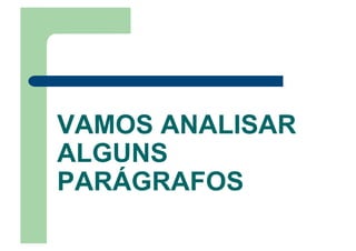 VAMOS ANALISAR
ALGUNS
PARÁGRAFOS
 
