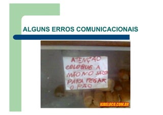 ALGUNS ERROS COMUNICACIONAIS
 