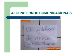 ALGUNS ERROS COMUNICACIONAIS
 