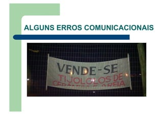 ALGUNS ERROS COMUNICACIONAIS
 
