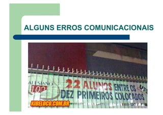 ALGUNS ERROS COMUNICACIONAIS
 