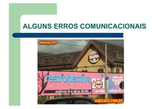 ALGUNS ERROS COMUNICACIONAIS
 
