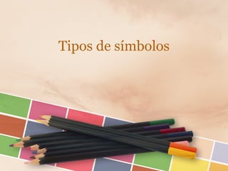 Tipos de símbolos
 