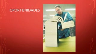 OPORTUNIDADES
 