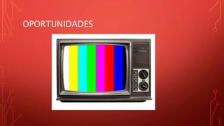 OPORTUNIDADES
 