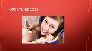 OPORTUNIDADES
 