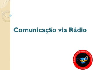 Comunicação via Rádio
 