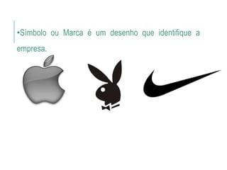•Símbolo ou Marca é um desenho que identifique a
empresa.
PROFESSOR WILLIANS MARTINS DE AMORIM
 