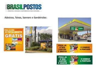 Adesivos, faixas, banners e bandeirolas:
 