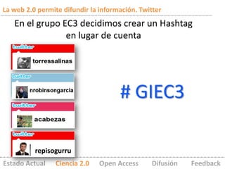 La web 2.0 permite difundir la información. Twitter
   En el grupo EC3 decidimos crear un Hashtag
                en lugar...